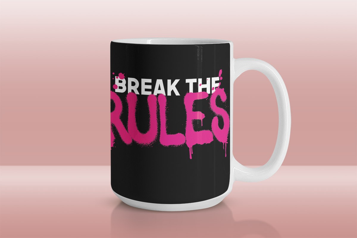 BREAK THE RULES