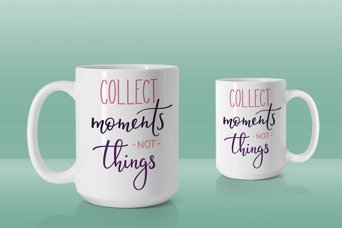 COLLECT MOMENTS NOT THINGS