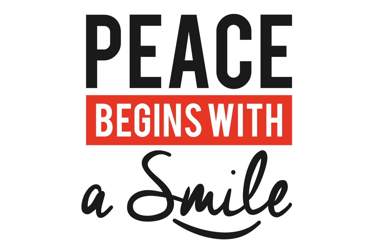 PEACE BEGINS WITH A SMILE