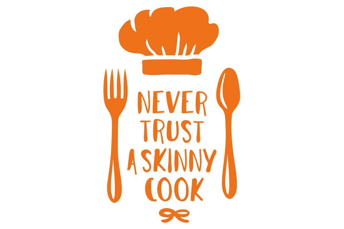 NEVER TRUST A SKINNY COOK