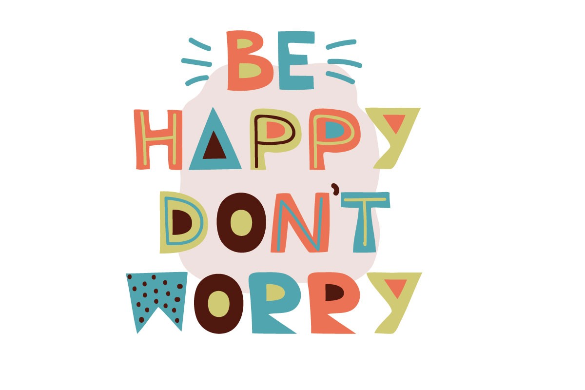 BE HAPPY DON'T WORRY