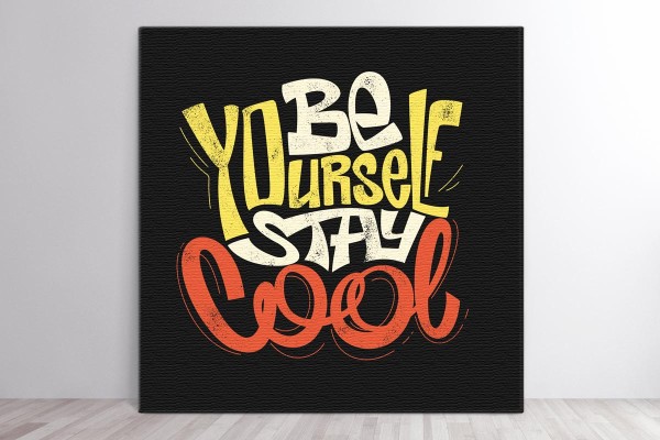 BE YOURSELF STAY COOL