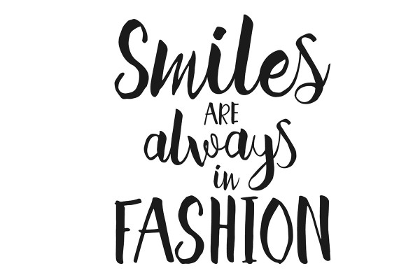 SMILES ARE ALWAYS IN FASHION