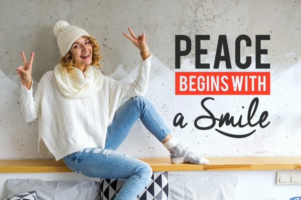 PEACE BEGINS WITH A SMILE