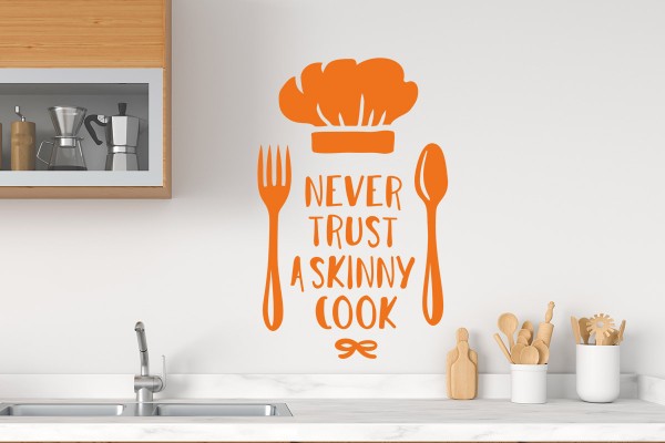 NEVER TRUST A SKINNY COOK