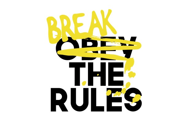 BREAK OR OBEY THE RULES