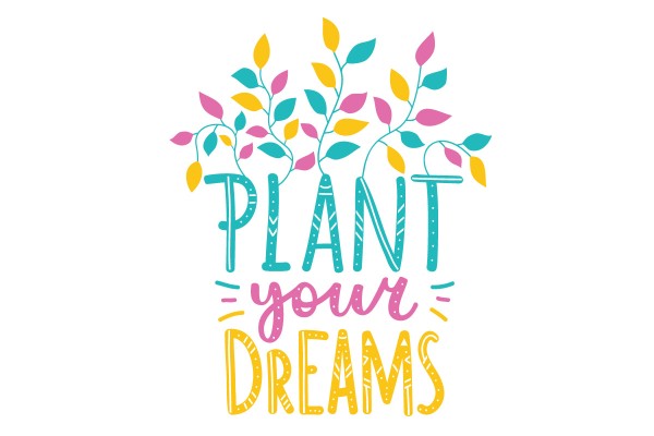 PLANT YOUR DREAMS