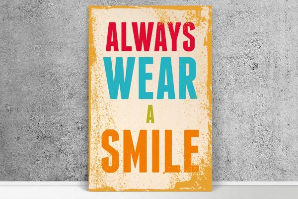 ALWAYS WEAR A SMILE